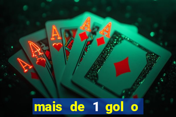 mais de 1 gol o que significa
